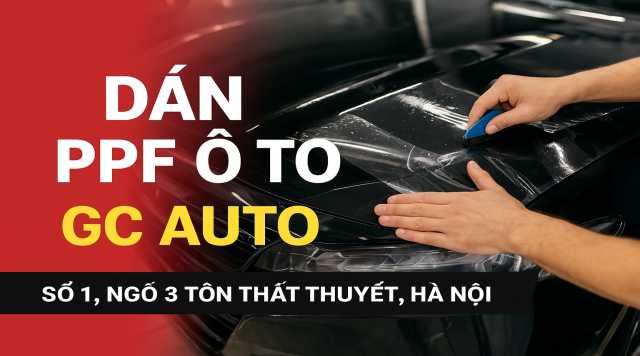 Dán PPF ô tô tại GC Auto – Bảo vệ lớp sơn – Tôn vinh vẻ đẹp xe